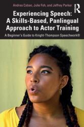 Experiencing Speech: A Skills-Based, Panlingual Approach to Actor Training (ISBN: 9780367343774)