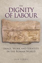 The Dignity of Labour (ISBN: 9781445684215)