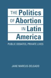 The Politics of Abortion in Latin America (ISBN: 9781626378063)