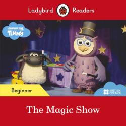 Ladybird Readers Beginner Level - Timmy Time: The Magic Show (ISBN: 9780241440018)