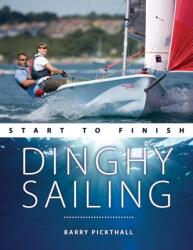 Dinghy Sailing Start to Finish (ISBN: 9781912621071)