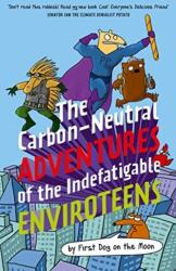 The Carbon-Neutral Adventures of the Indefatigable EnviroTeens (ISBN: 9781911679103)