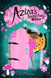 Aziza's Secret Fairy Door - Lola Morayo (ISBN: 9781529063851)