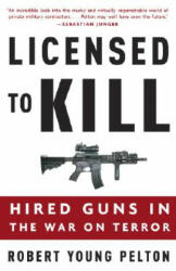 Licensed to Kill - Robert Young Pelton (ISBN: 9781400097821)