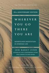Wherever You Go, There You Are - Jon Kabat-Zinn (ISBN: 9781401307783)
