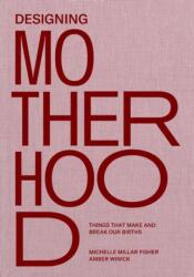 Designing Motherhood (ISBN: 9780262044899)