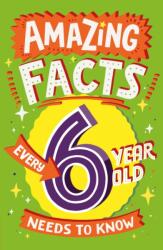 Amazing Facts Every 6 Year Old Needs to Know (ISBN: 9780008492175)