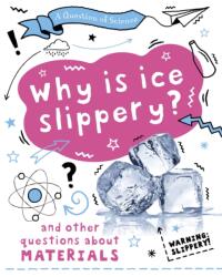 A Question of Science: Why is ice slippery? And other questions about materials (ISBN: 9781526311658)