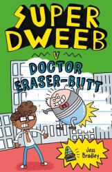 Super Dweeb v. Doctor Eraser-Butt - JESS BRADLEY (ISBN: 9781838574673)