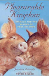 Pleasurable Kingdom: Animals and the Nature of Feeling Good (ISBN: 9781403986023)