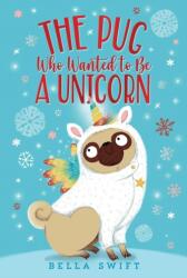 The Pug Who Wanted to Be a Unicorn (ISBN: 9781534486782)