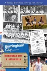 Bad Blood - Birmingham City v Aston Villa - a Biased Bluenose View of the Rivalry (ISBN: 9781780912356)