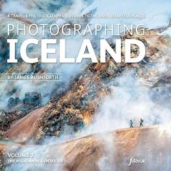 Photographing Iceland Volume 2 - The Highlands and the Interior (ISBN: 9781916014565)