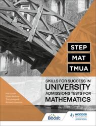 STEP, MAT, TMUA: Skills for success in University Admissions Tests for Mathematics (ISBN: 9781398323315)