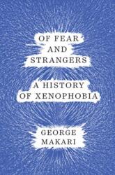 Of Fear and Strangers - A History of Xenophobia (ISBN: 9780393652000)