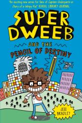 Super Dweeb and the Pencil of Destiny (ISBN: 9781789502930)