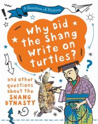 A Question of History: Why did the Shang write on turtles? And other questions about the Shang Dynasty (ISBN: 9781526315373)
