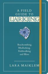 A Field Guide to Larking (ISBN: 9781526634214)