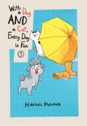 With A Dog And A Cat, Every Day Is Fun, Volume 5 (ISBN: 9781647290740)