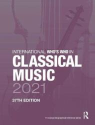 International Who's Who in Classical Music 2021 (ISBN: 9780367699147)