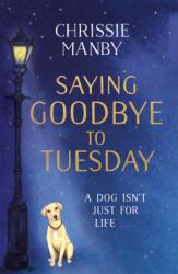 Saying Goodbye to Tuesday (ISBN: 9781473682979)