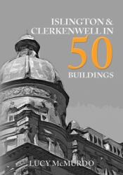 Islington & Clerkenwell in 50 Buildings (ISBN: 9781398101456)