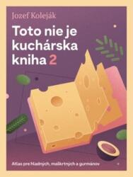 Toto nie je kuchárska kniha 2 (ISBN: 9788055653297)