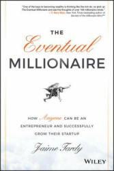 Eventual Millionaire: How Anyone Can Be an Entrepreneur and Successfully Grow Their Startup - Jamie Tardy (2014)