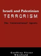 Israeli and Palestinian Terrorism: The 'Unintentional' Agents (2009)