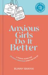 Anxious Girls Do It Better (ISBN: 9781741177275)