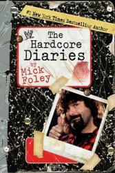 The Hardcore Diaries - Mick Foley (ISBN: 9781416556787)