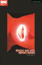 Revolt. She Said. Revolt Again (ISBN: 9781350266070)