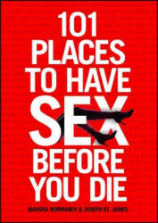 101 Places to Have Sex Before You Die - Marsha Normandy (ISBN: 9781416585268)