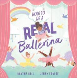 How to be a Real Ballerina (ISBN: 9781839132124)