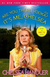 Are You There, Vodka? It's Me, Chelsea - Chelsea Handler (ISBN: 9781416596363)