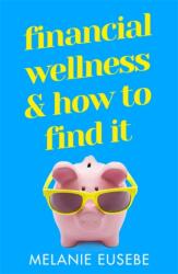 Financial Wellness and How to Find It (ISBN: 9781398702684)