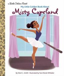 My Little Golden Book About Misty Copeland (ISBN: 9780593380673)
