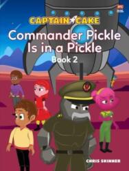 Captain Cake: Commander Pickle Is in a Pickle (ISBN: 9789814928649)