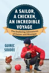 A Sailor, A Chicken, An Incredible Voyage (ISBN: 9781771647045)