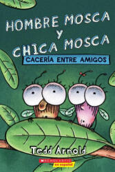 Hombre Mosca y Chica Mosca: Caceria entre amigos (ISBN: 9781338798203)