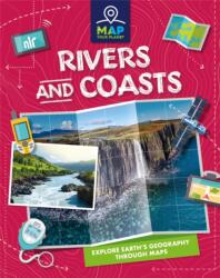 Map Your Planet: Rivers and Coasts (ISBN: 9781445173252)