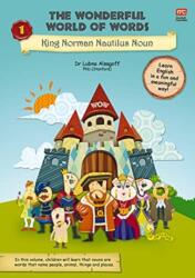 The Wonderful World of Words Volume 1: King Norman Nautilus Noun (ISBN: 9789814928526)