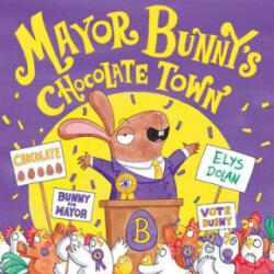 Mayor Bunny's Chocolate Town - Elys Dolan (ISBN: 9780192746238)