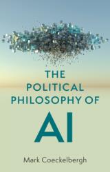 Political Philosophy of AI - Coeckelbergh, Mark (ISBN: 9781509548545)