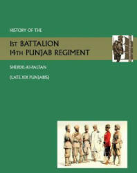 History of the 1st Battalion 14th Punjab Regiment Sherdil-KI-Paltanlate XIX Punjabis - Thompson Lt Col G H (2014)
