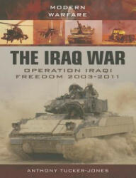 Iraq War: Operation Iraqi Freedom 2003 - Anthony Tucker Jones (2014)