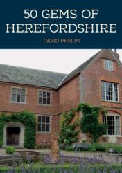 50 Gems of Herefordshire (ISBN: 9781398104242)