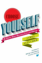 Choose Yourself! - James Altucher (2013)