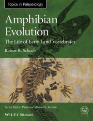 Amphibian Evolution - The Life of Early Land Vertebrates - Rainer R. Schoch (2014)