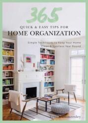 365 Quick & Easy Tips: Home Organization: Simple Techniques to Keep Your Home Neat and Tidy Year Round (ISBN: 9781681888354)